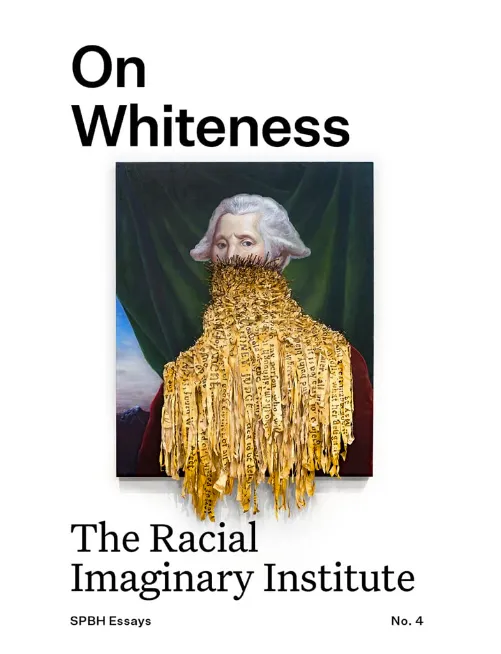 On Whiteness - The Racial Imaginary Institute